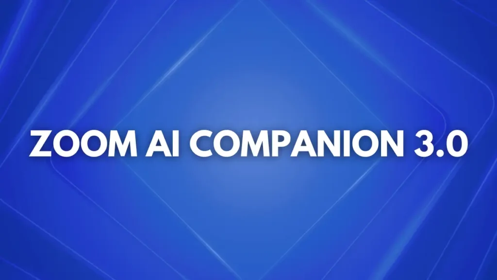 Zoom lancia Zoom Ai Companion 3.0